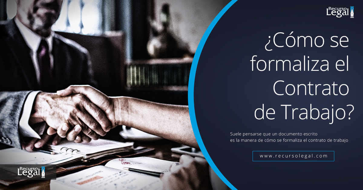 ¿Cómo se formaliza el Contrato de Trabajo?