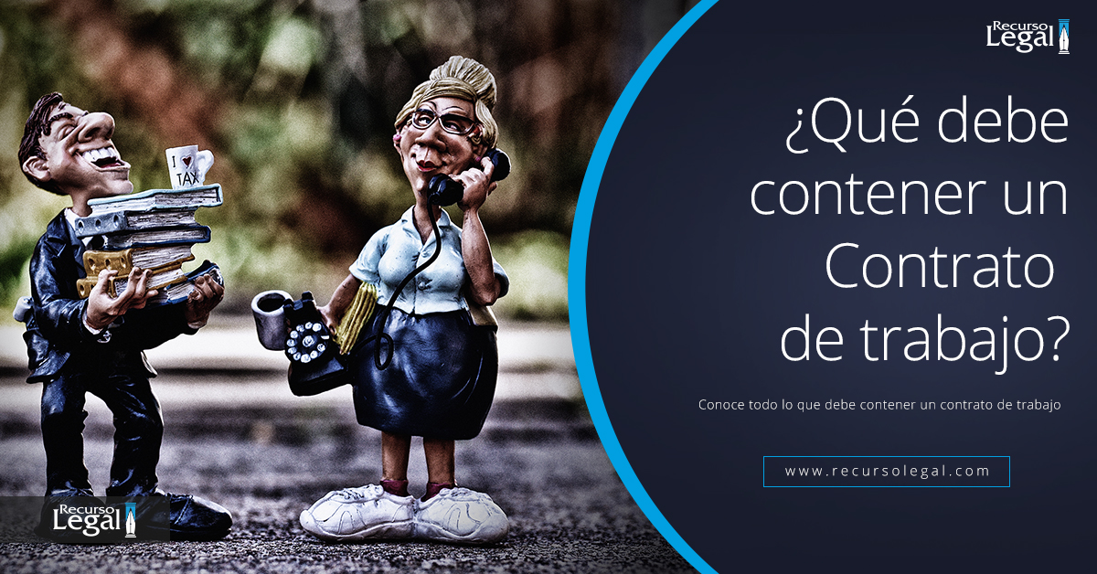 ¿Qué debe contener un Contrato de trabajo?