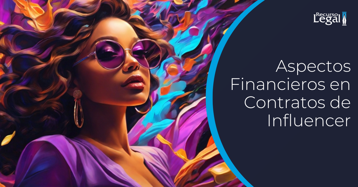 aspectos financieros en contratos de influencer recurso legal
